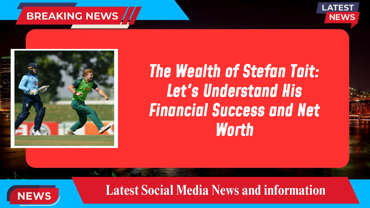 Stefan Tait networth