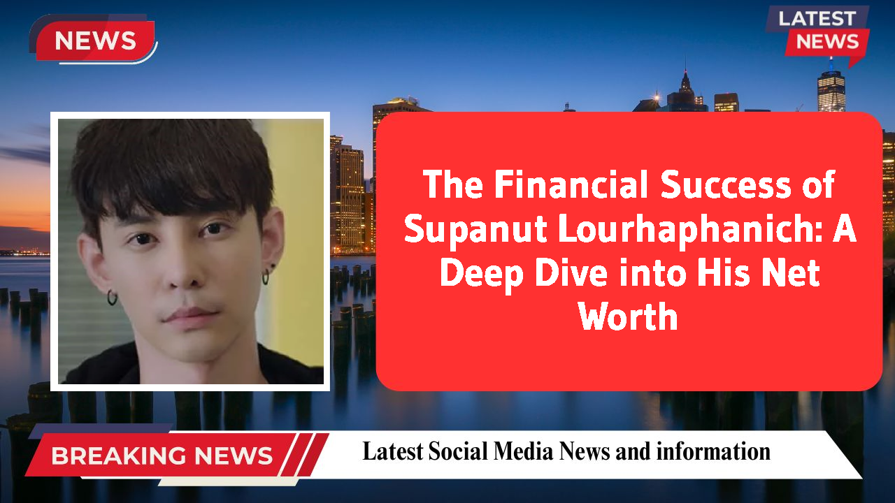 Supanut Lourhaphanich networth