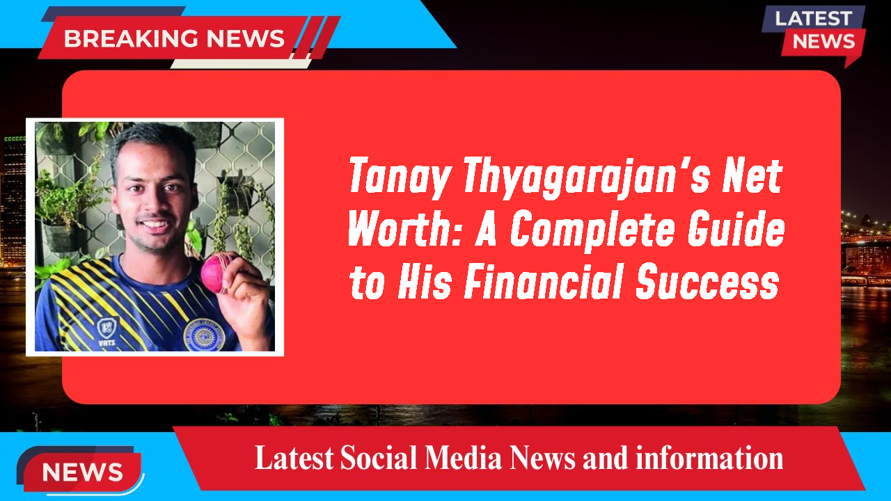 Tanay Thyagarajan networth