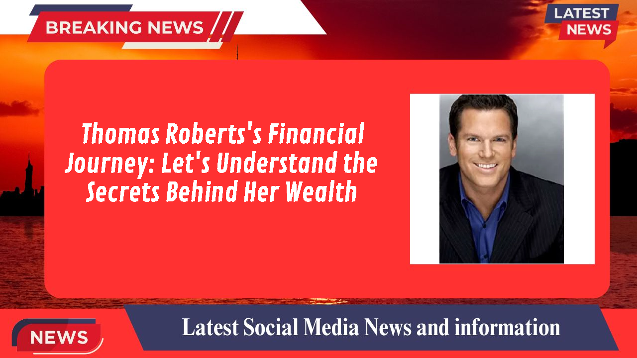 Thomas Roberts networth