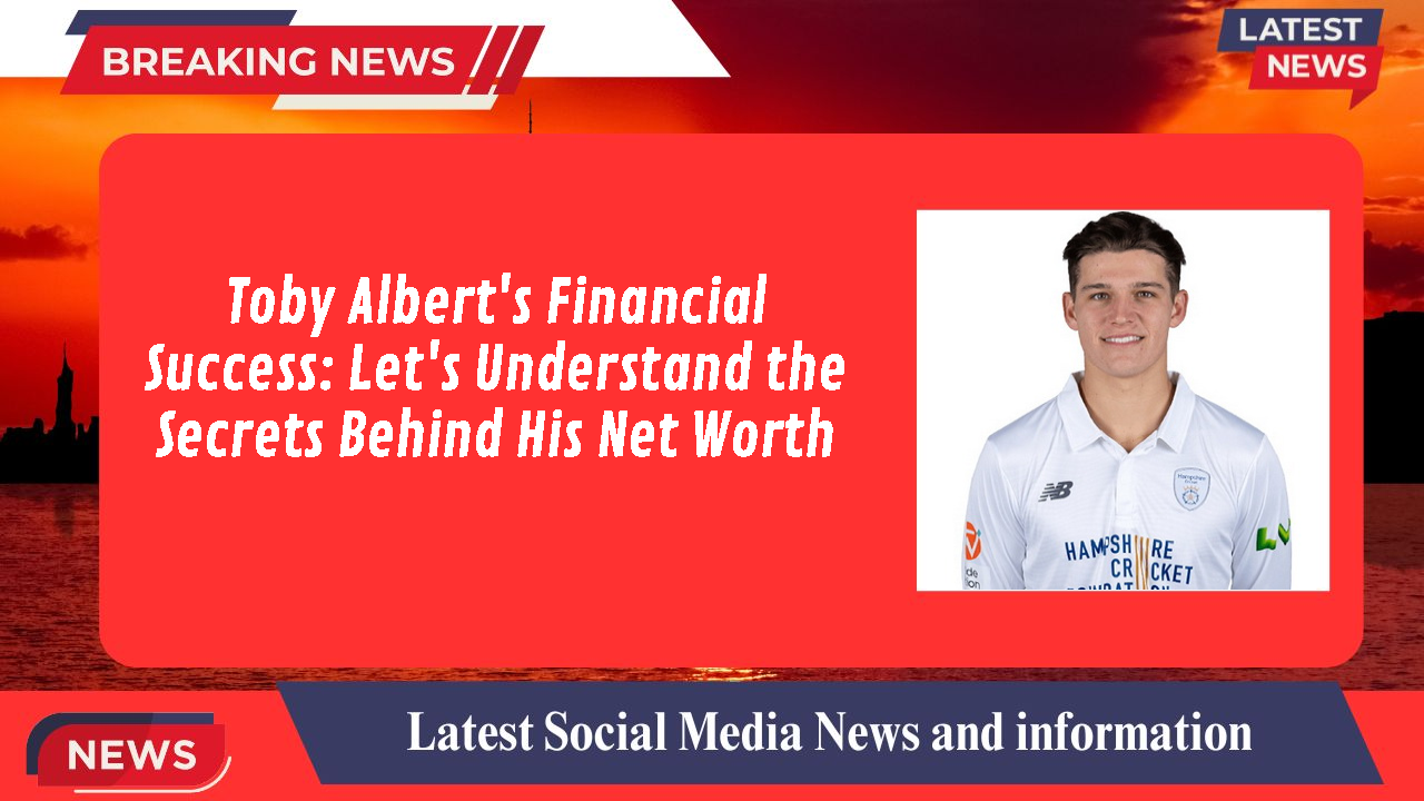 Toby Albert networth
