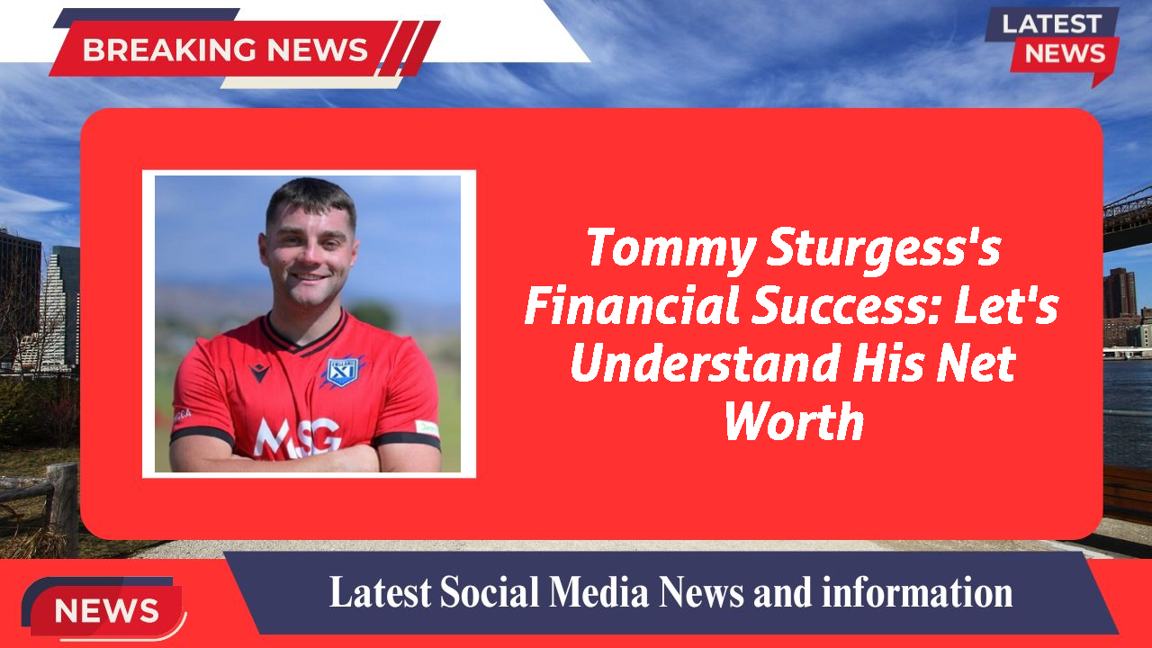 Tommy Sturgess networth