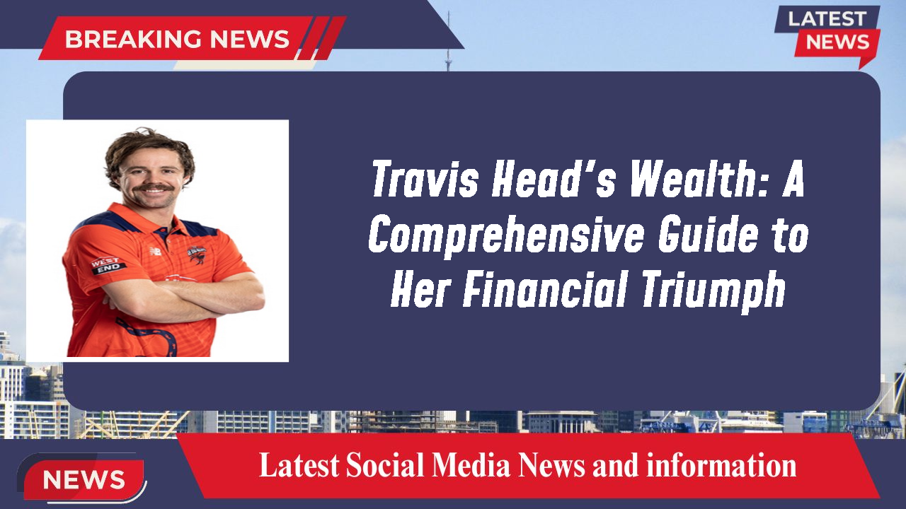 Travis Head networth