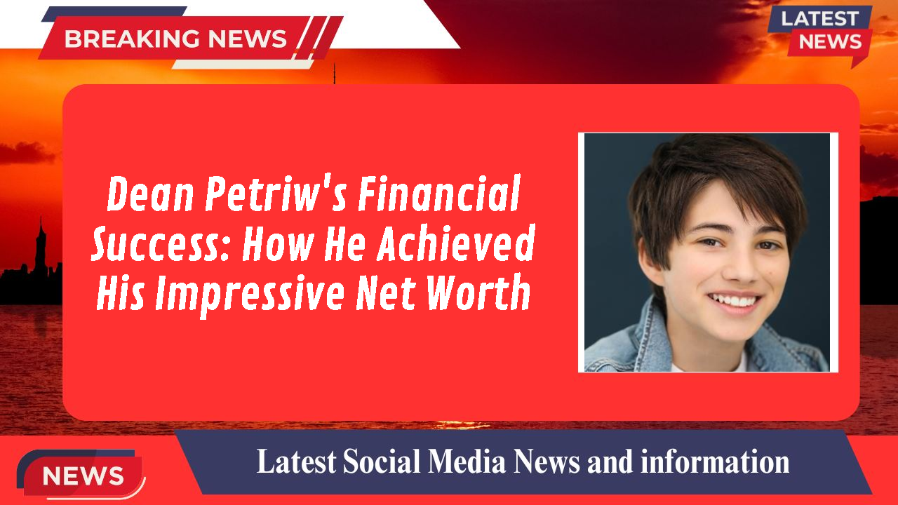 Dean Petriw networth