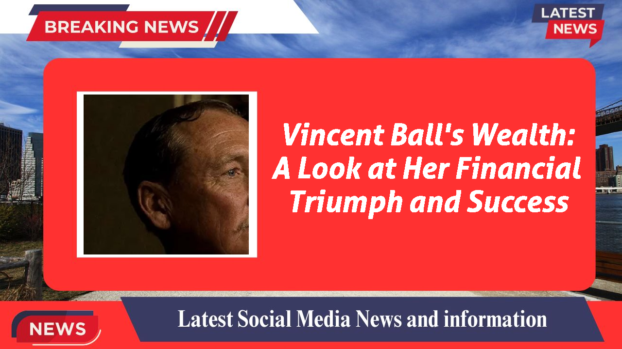 Vincent Ball networth