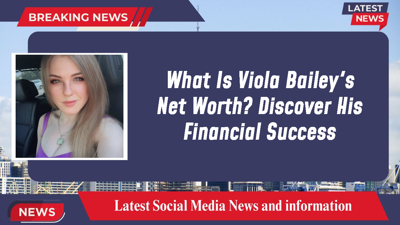 Viola Bailey networth