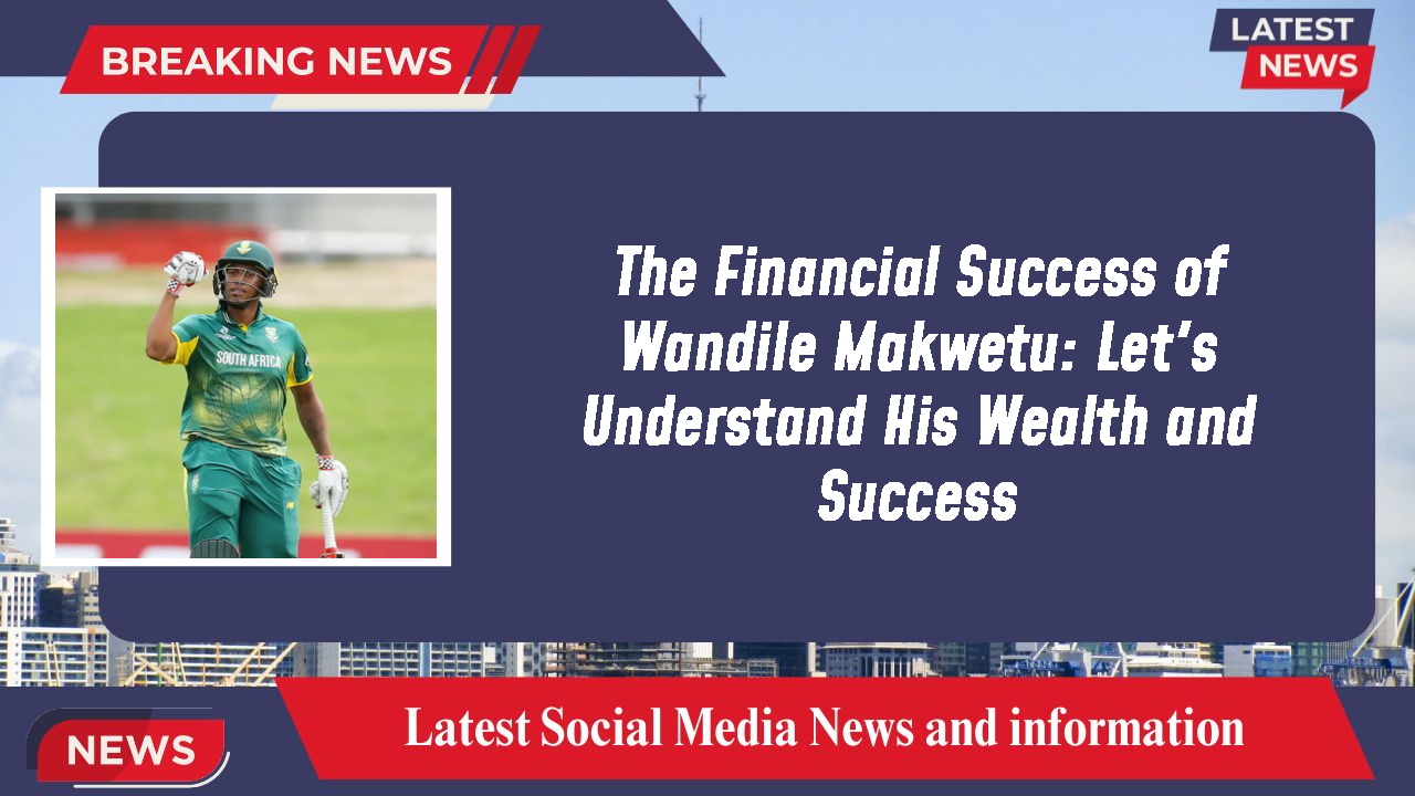 Wandile Makwetu networth